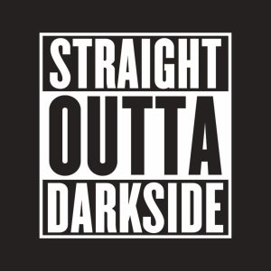 Straight outta darkside - T-shirt 1 Straight outta darkside T shirt 2