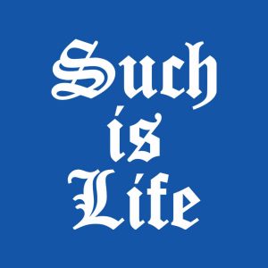 Such is Life - T-shirt 1 Such is Life T shirt 2