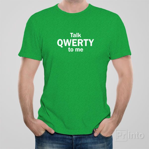 Talk QWERTY to me – T-shirt