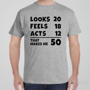 That makes me 50 T shirt 1