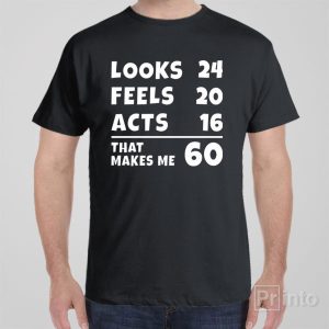 That makes me 60 T shirt 1