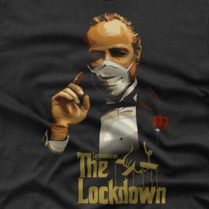The Lockdown Godfather - T-shirt 1 The Lockdown Godfather T shirt 2