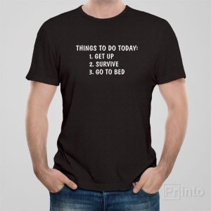 Things to do today T shirt 1