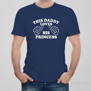 This daddy loves his princess T shirt 1