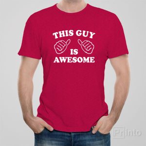 This guy is awesome T shirt 1