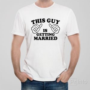 This guy is getting married T shirt 1