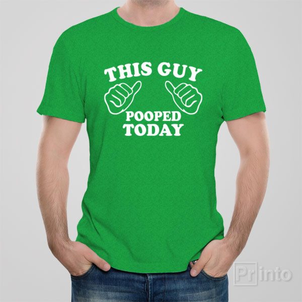 This guy pooped today – T-shirt