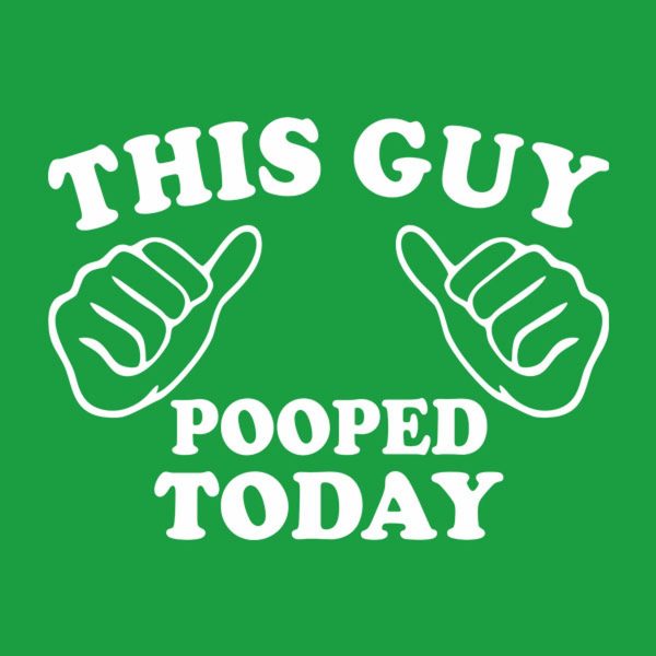 This guy pooped today – T-shirt