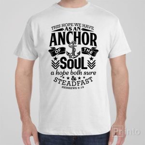This hope we have as an anchor T shirt 1