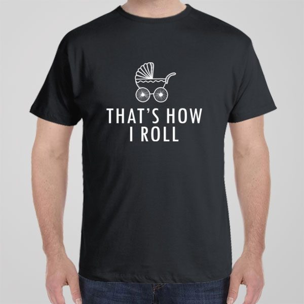 This is how I roll (pram) – T-shirt