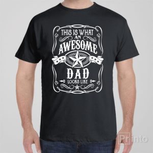 This is what an awesome dad looks like T shirt 1