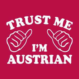 Trust me - I am Austrian - T-shirt 1 Trust me I am Austrian T shirt 2