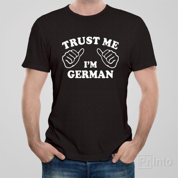 Trust me – I am German – T-shirt