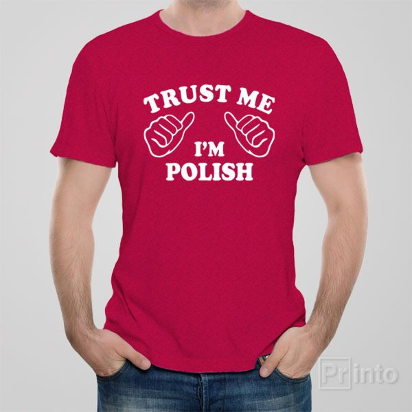 Trust me – I am Polish – T-shirt