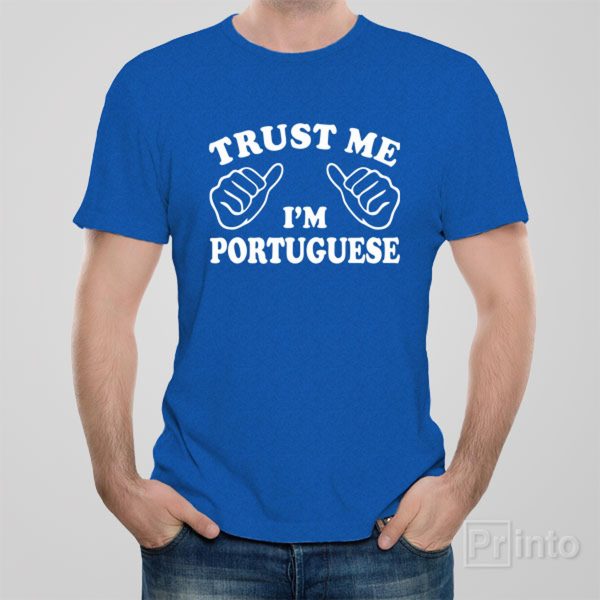 Trust me – I am Portuguese – T-shirt