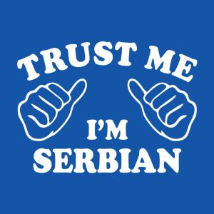 Trust me - I am Serbian - T-shirt 1 Trust me I am Serbian T shirt 2