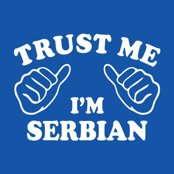 Trust me – I am Serbian – T-shirt