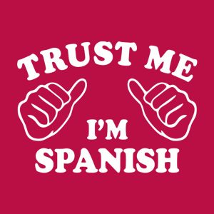 Trust me - I am Spanish - T-shirt 1 Trust me I am Spanish T shirt 2