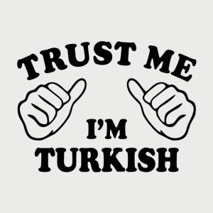 Trust me - I am Turkish - T-shirt 1 Trust me I am Turkish T shirt 2