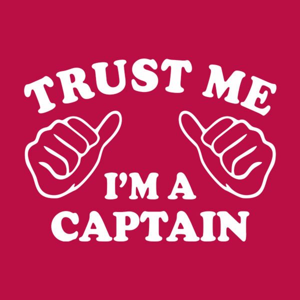 Trust me – I am a captain – T-shirt