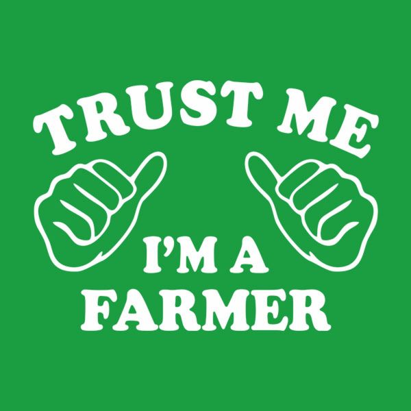 Trust me – I am a farmer – T-shirt