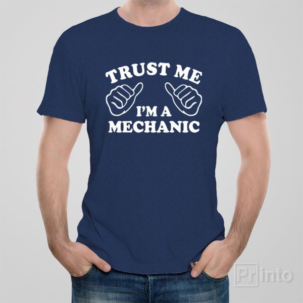 Trust me – I am a mechanic – T-shirt