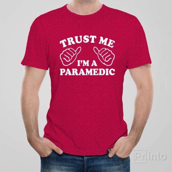 Trust me – I am a paramedic – T-shirt