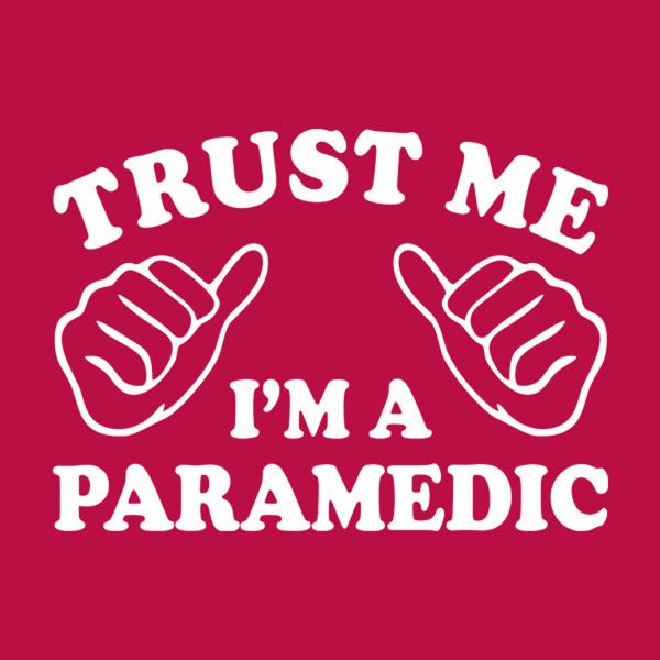 Trust me – I am a paramedic – T-shirt