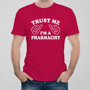 Trust me I am a pharmacist T shirt 1