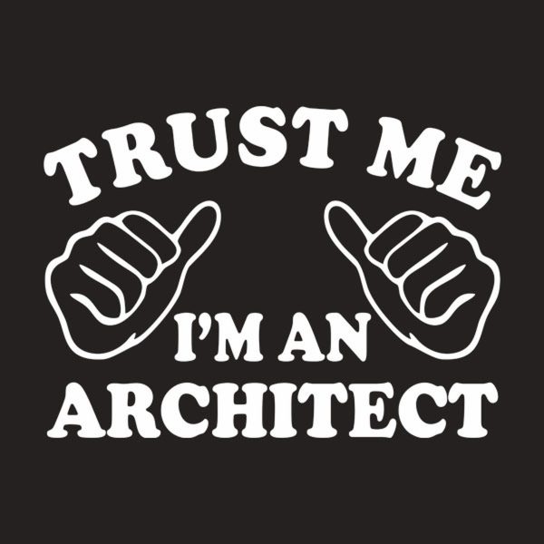 Trust me – I am an architect – T-shirt