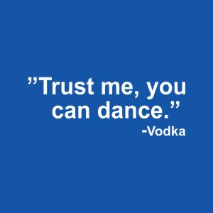 Trust me you can dance Vodka T shirt 2