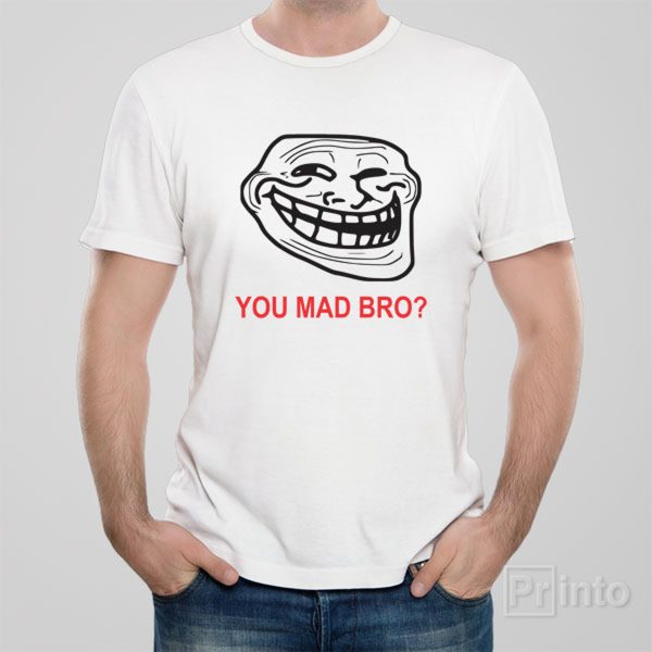 U mad bro