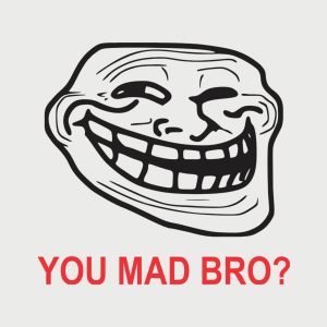 U mad bro 2