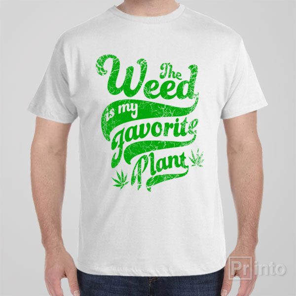 Weed my favorite plan – T-shirt