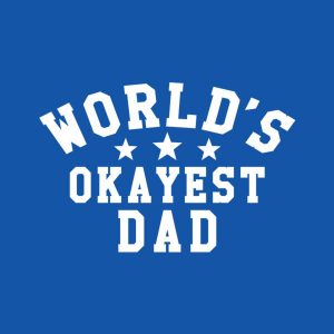 Worlds Okayest Dad T shirt 2