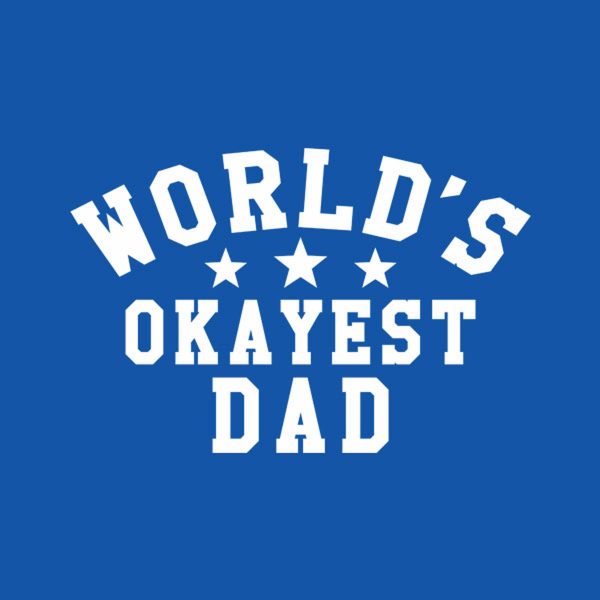 World’s Okayest Dad – T-shirt