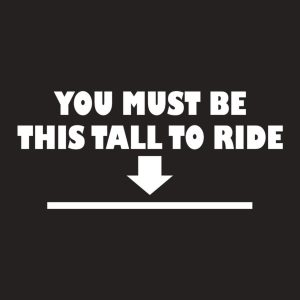 You must be this tall to ride - T-shirt 1 You must be this tall to ride T shirt 2