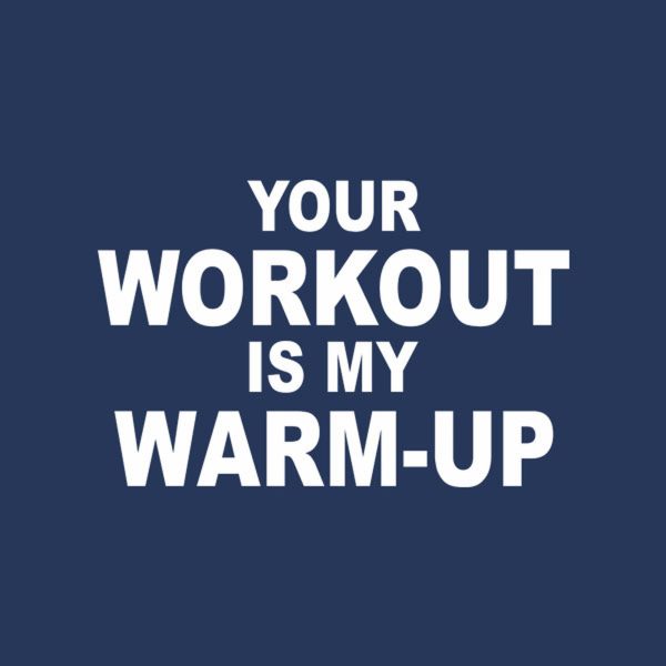 Your workout is my warm-up – T-shirt