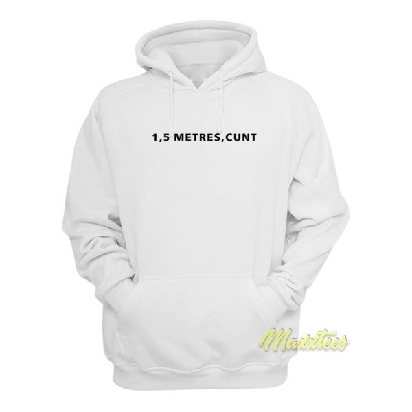 1.5 Metres Cunt Hoodie