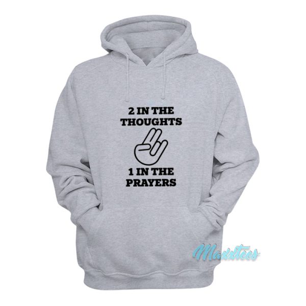 2 In The Thoughts 1 In The Prayers Hoodie