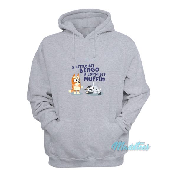 A Little Bit Bingo A Lotta Bit Muffin Hoodie