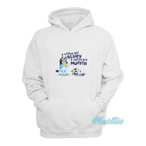 A Little Bit Bluey A Lotta Bit Muffin Hoodie