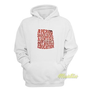 A Period Should End A Sentence Hoodie 1