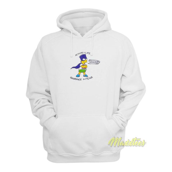 Action Life Ignorance Fear Bart Simpson Hoodie