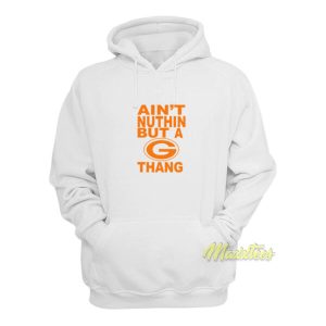 Aint Nuthin But A G Thang Hoodie 2