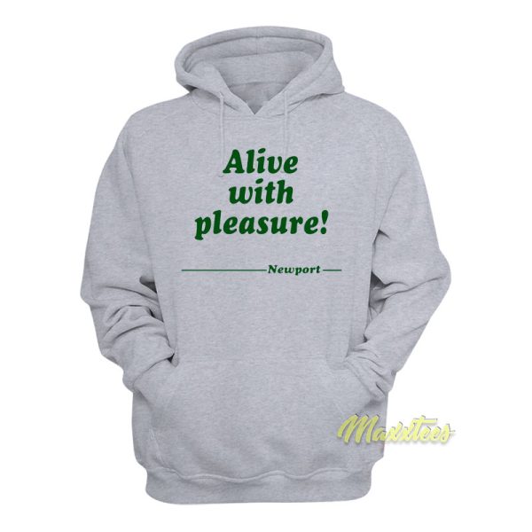 Alive With Pleasure Newport Hoodie