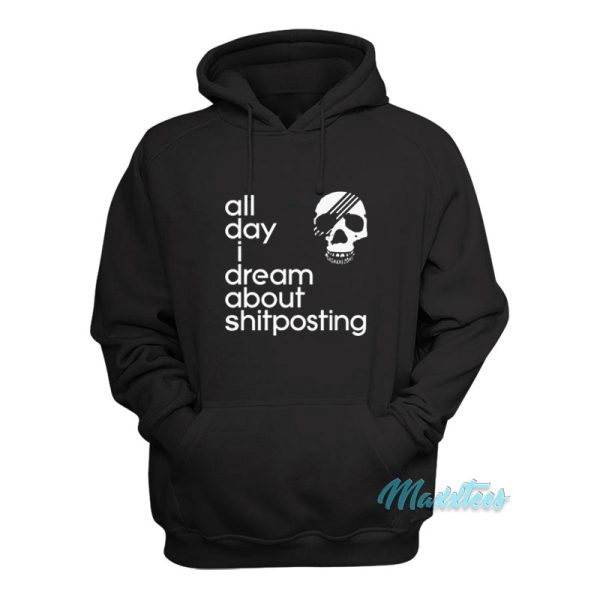 All Day I Dream About Shitposting Hoodie