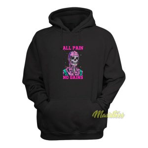 All Pain No Gains Hoodie 1
