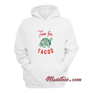 Always Time for Tacos Hoodie 1