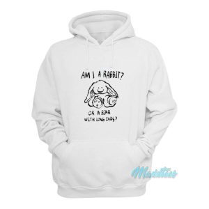 Am I A Rabbit Or A Bear With Long Ears Hoodie 2